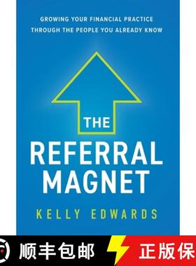 【3-4周达】The Referral Magnet: Growing Your Financial Practice Through the People You Already Know [9781544509730]