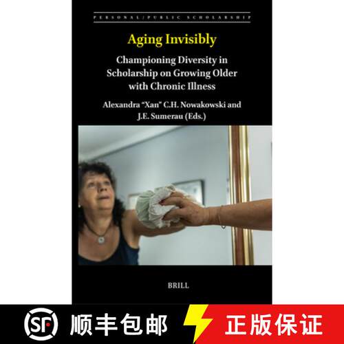 预订 精装 Aging Invisibly: Championing Diversity in Scholarship on Growing Older with Chronic Illness [9789004708129]