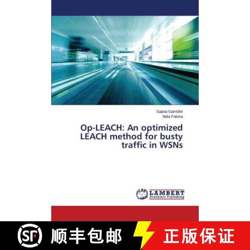 预订 Op-Leach: An Optimized Leach Method for Busty Traffic in Wsns [9783659272103]