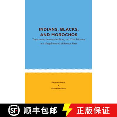 预订 Indians, Blacks, and Morochos: Trajectories, Intersectionalities, and Class Frictions in a Neigh... [9781469666440]