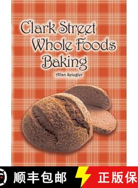 【3-4周达】Clark Street Whole Foods Baking: A collection of much-requested recipes and heart-warming ... [9781684181285]