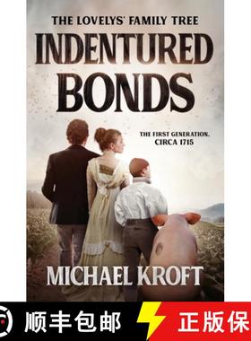 预订 Indentured Bonds: The First Generation, Circa 1715 [9781999578336]