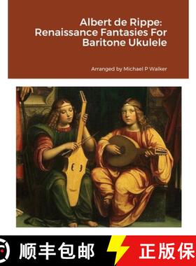 【3-4周达】Albert de Rippe:   Renaissance Fantasies For Baritone Ukulele [9781365024382]