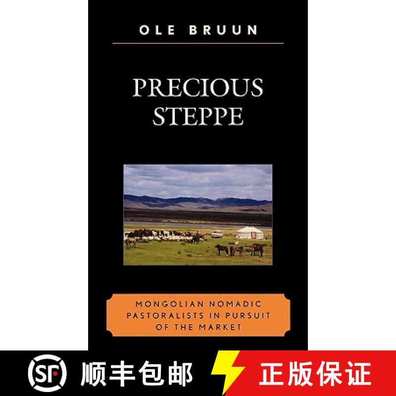预订 Precious Steppe : Mongolian Nomadic Pastoralists in Pursuit of the Market [9780739128077]