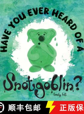 【3-4周达】Have you ever heard of a Snotgoblin?: A funny rhyming picture book about a tale of friends... [9781739094003]