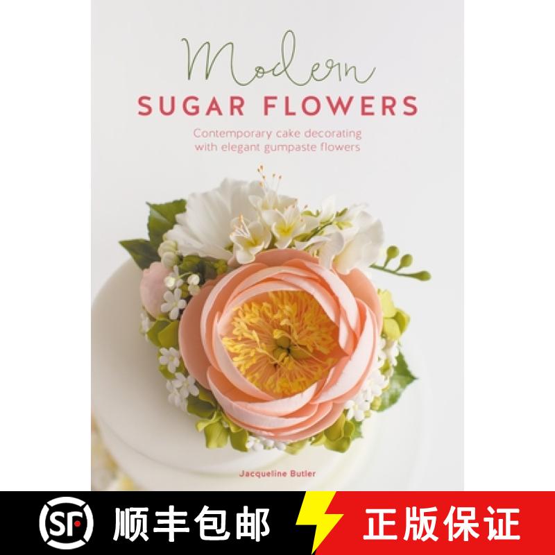 【2-3周达】Modern Sugar Flowers: Contemporary Cake Decorating with Elegant Gumpaste Flowers [9781446309339]