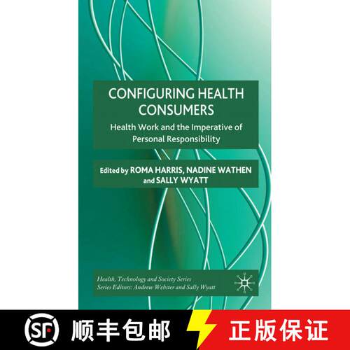 【3-4周达】精装 Configuring Health Consumers: Health Work and the Imperative of Personal Responsibility [9780230251960]