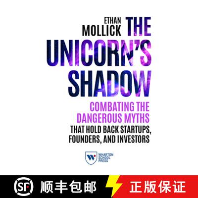 【3-4周达】The Unicorn's Shadow: Combating the Dangerous Myths That Hold Back Startups, Founders, and... [9781613631430]