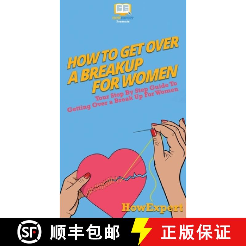 【3-4周达】How To Get Over a Breakup For Women: Your Step By Step Guide To Getting Over a Breakup For... [9781647585389]
