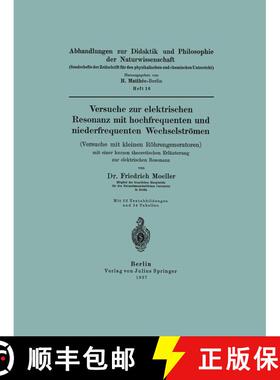 【3-4周达】Versuche Zur Elektrischen Resonanz Mit Hochfrequenten Und Niederfrequenten Wechselstroemen... [9783642983948]