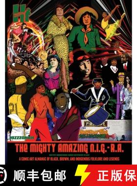 预订 The Mighty Amazing N.I.G.-R.A.: A Comic Art Almanac of Black, Brown and Indigenous Folklore & Le... [9781935721970]