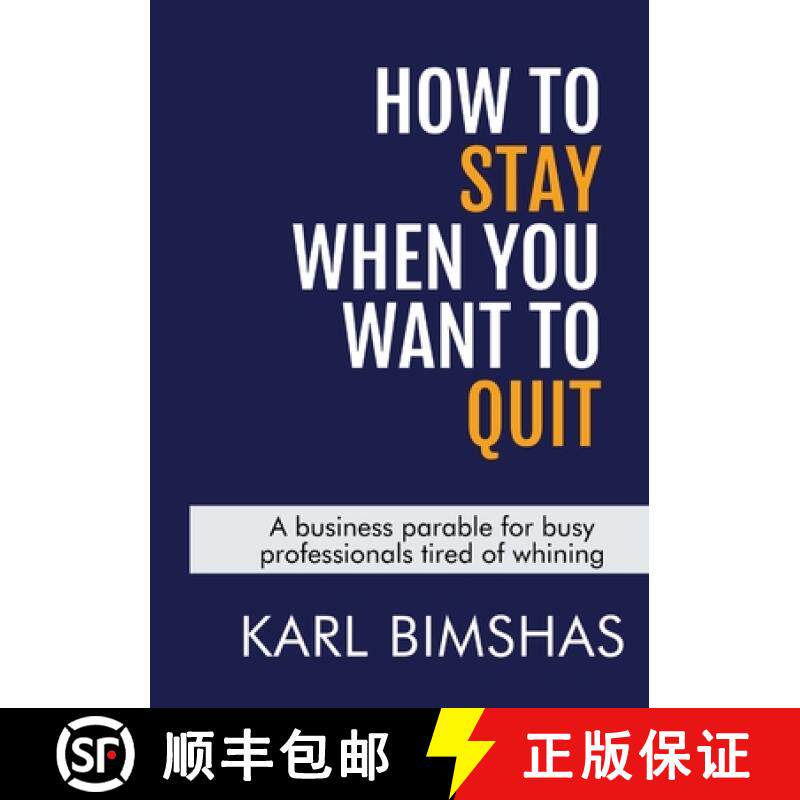 【3-4周达】How to Stay When You Want to Quit: A business parable for busy professionals tired of whining [9781312485426]
