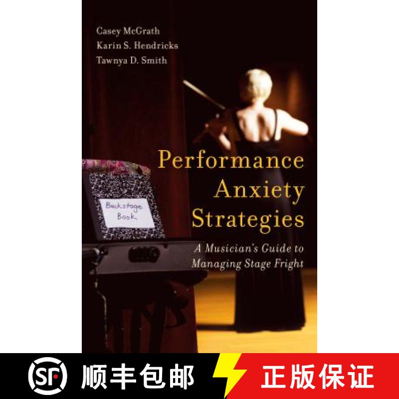 【3-4周达】Performance Anxiety Strategies : A Musician's Guide to Managing Stage Fright [9781442271517]