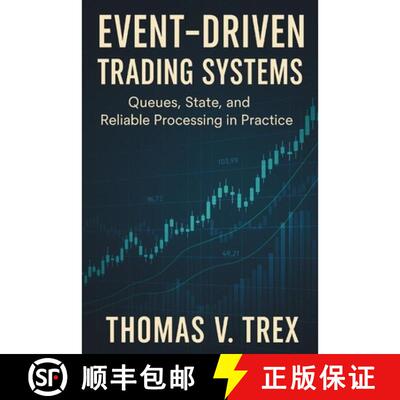 【3-4周达】Event-Driven Trading Systems : Queues, State, and Reliable Processing in Practice [9798896652229]