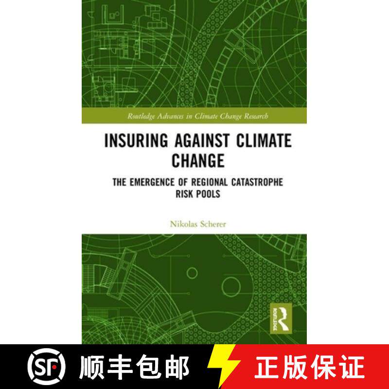 【3-4周达】精装 Insuring Against Climate Change: The Emergence of Regional Catastrophe Risk Pools [9780367342470]