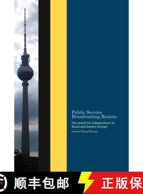 预订 Public Service Broadcasting resists: The search for independence in Brazil and Eastern Europe [9786199042335]