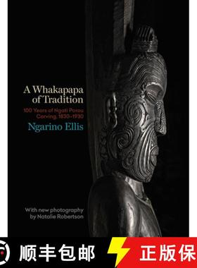预订 A Whakapapa of Tradition: One Hundred Years of Ngato Porou Carving, 1830-1930 [9781869407377]