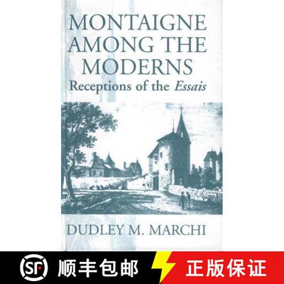 【3-4周达】Montaigne Amongst the Moderns: Receptions of the Essays [9781571810076]