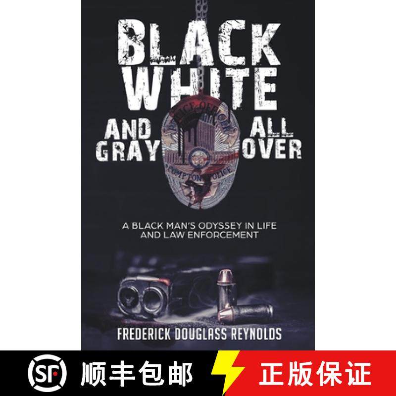 【3-4周达】Black, White, and Gray All Over: A Black Man's Odyssey in Life and Law Enforcement [9781638485216]