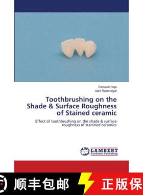 【3-4周达】Toothbrushing on the Shade & Surface Roughness of Stained ceramic [9786207999309]