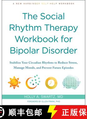 【3-4周达】The Social Rhythm Therapy Workbook for Bipolar Disorder: Stabilize Your Circadian Rhythms ... [9781648481246]