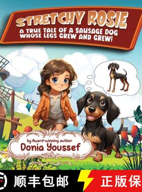 【3-4周达】Stretchy Rosie: A True Tale of a Sausage Dog Whose Legs Grew and Grew! [9781738487608]