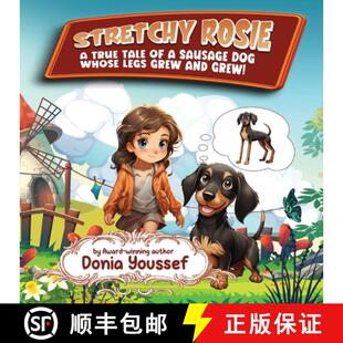【3-4周达】Stretchy Rosie: A True Tale of a Sausage Dog Whose Legs Grew and Grew! [9781738487608]