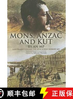【3-4周达】Mons, Anzac and Kut: An MP (Lieutenant Colonel the Hon Aubrey Herbert Mp) [9781848841758]