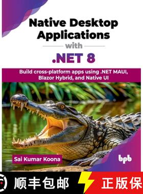 预订 Native Desktop Applications with .NET 8: Build cross-platform apps using .NET MAUI, Blazor Hybri... [9789355519313]