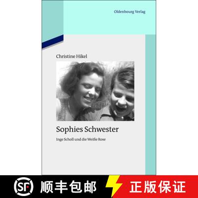 【4周达】Sophies Schwester : Inge Scholl Und Die Wei e Rose [9783486717181]