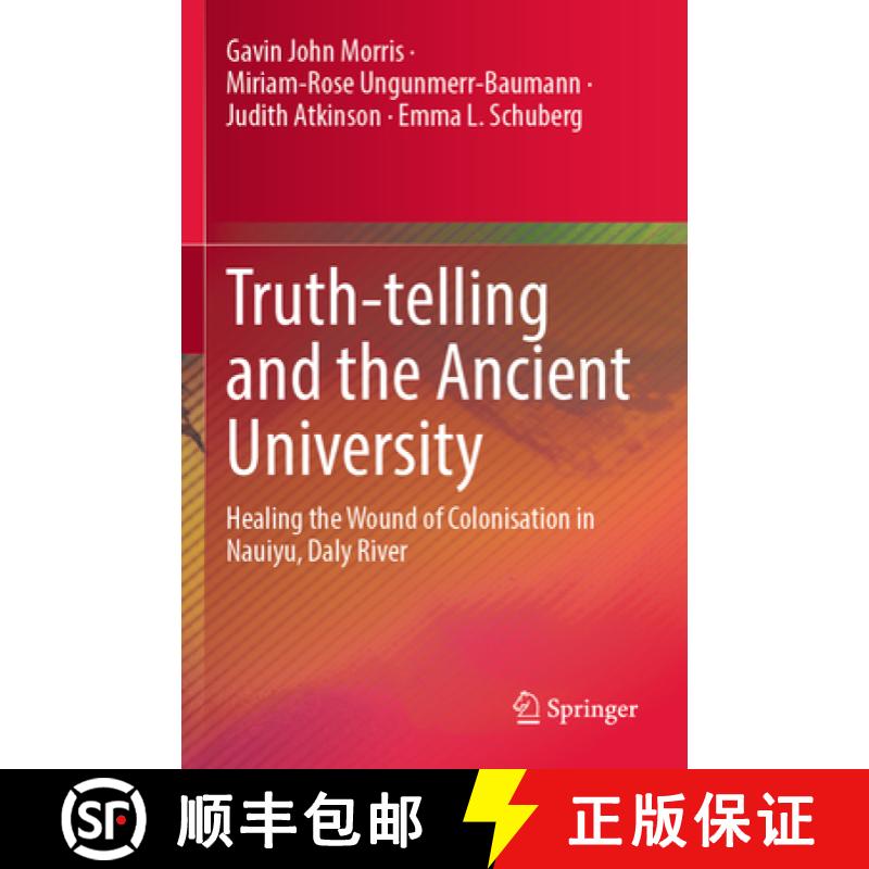 【3-4周达】Truth-Telling and the Ancient University: Healing the Wound of Colonisation in Nauiyu, Dal... [9789819961610]