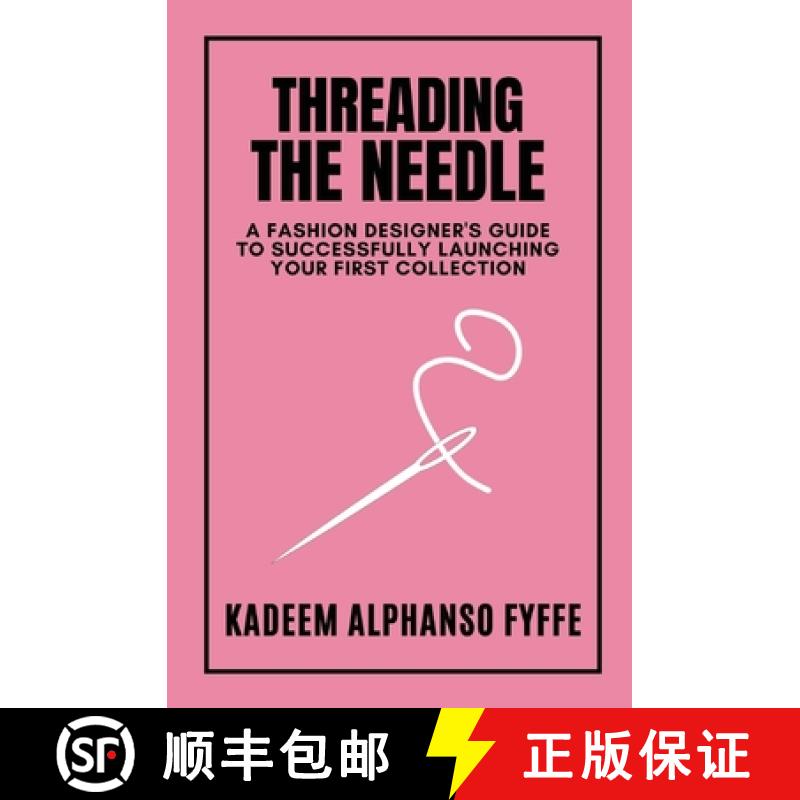 【2-3周达】Threading the Needle: A Fashion Designer's Guide to Successfully Launching Your First Coll... [9798218955182]