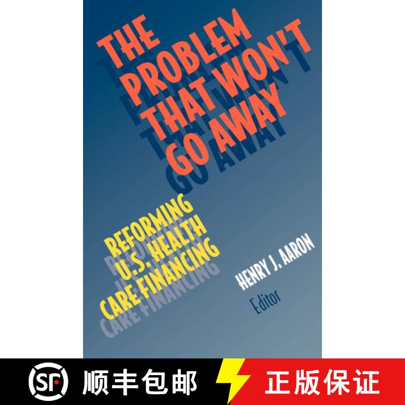 预订 The Problem that Won't Go Away : Reforming U.S. Health Care Financing [9780815700098]