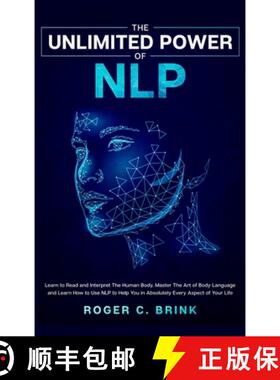 预订 Unlimited Power of NLP: Learn to Read and Interpret The Human Body. Master The Art of Body Langu... [9781648660870]
