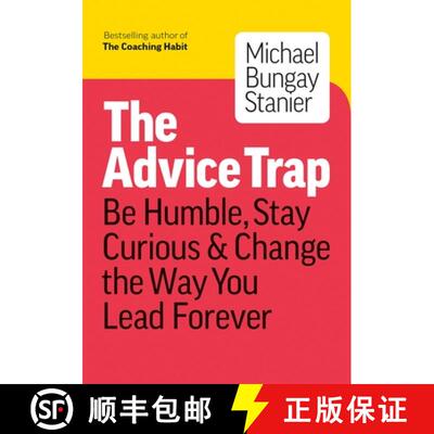现货 建议陷阱 The Advice Trap: Be Humble, Stay Curious & Change the Way You Lead Forever [9781989025758]