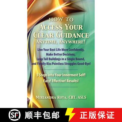 【3-4周达】Access Your Clear Guidance -- Anytime, Anywhere!: Live Your Best Life More Confidently! Ma... [9780692599020]