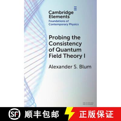 预订 精装 Probing the Consistency of Quantum Field Theory I: Volume 1: From Nonconvergence to Haag's ... [9781009619271]