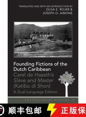 预订 Founding Fictions of the Dutch Caribbean: Carel de Haseth’s Slave and Master (Katibu di Shon) -... [9781433118210]
