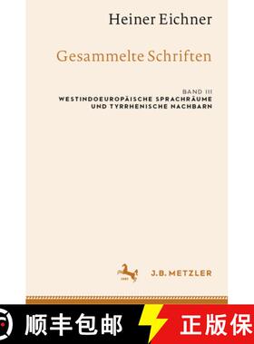 【3-4周达】Heiner Eichner: Gesammelte Schriften: Band III: Westindoeuropäische Sprachräume Und Tyrr... [9783662692950]