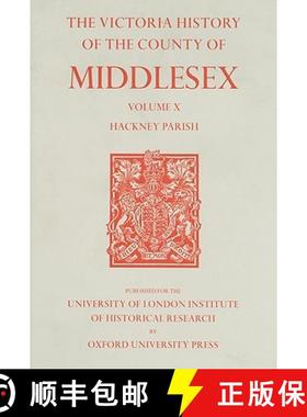 【3-4周达】A History of the County of Middlesex, Volume X: Hackney Parish [9780197227824]