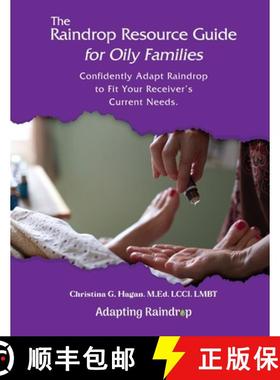预订 The Raindrop Resource Guide for Oily Families: Confidently Adapt Raindrop to Fit Your Receiver's... [9781915424846]