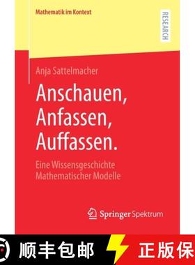 【3-4周达】Anschauen, Anfassen, Auffassen. : Eine Wissensgeschichte Mathematischer Modelle [9783658325275]