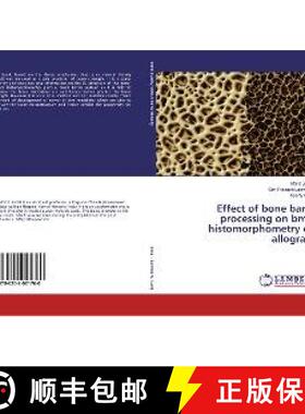 预订 Effect of bone bank processing on bmd histomorphometry of allograft [9786202021760]
