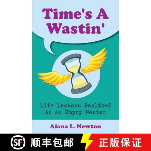 【3-4周达】Time's A Wastin': Life Lessons Realized As An Empty Nester [9780993995507]
