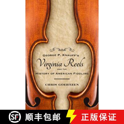 预订 George P. Knauff`s Virginia Reels and the History of American Fiddling [9781496814272]