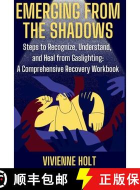 预订 Emerging from the  Shadows : Steps to Recognize, Understand, and Heal from Gaslighting: A Compre... [9781803426006]