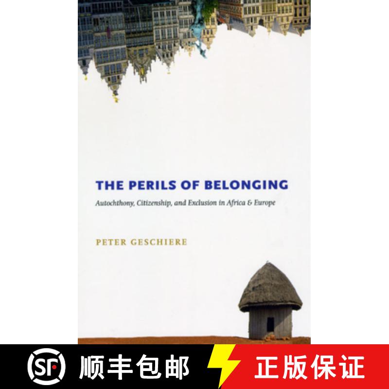 【3-4周达】The Perils of Belonging: Autochthony, Citizenship, and Exclusion in Africa and Europe [9780226289656]