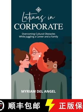 预订 Latinas in Corporate : Overcoming Cultural Obstacles While Juggling a Career and a Family [9781959989202]