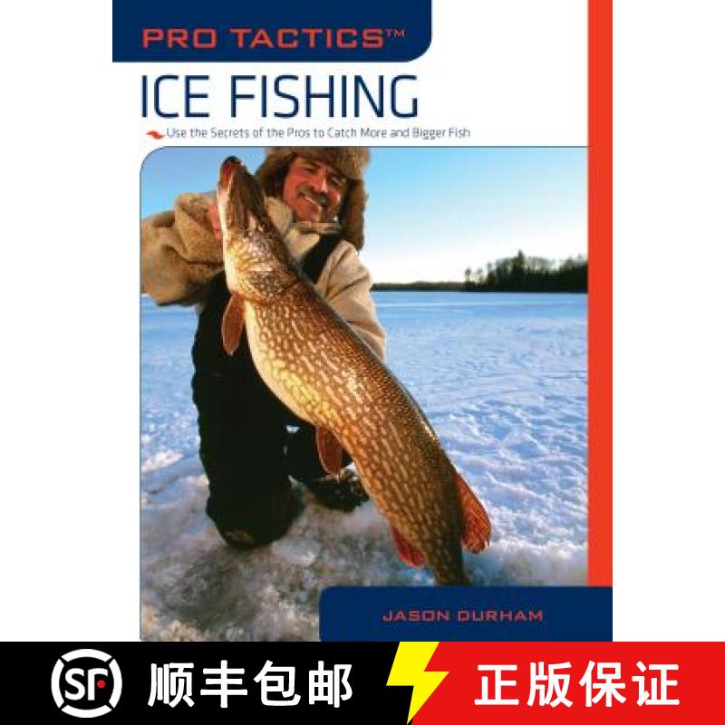 【3-4周达】Pro Tactics (TM): Ice Fishing: Use The Secrets Of The Pros To Catch More And Bigger Fish [9781599213675]