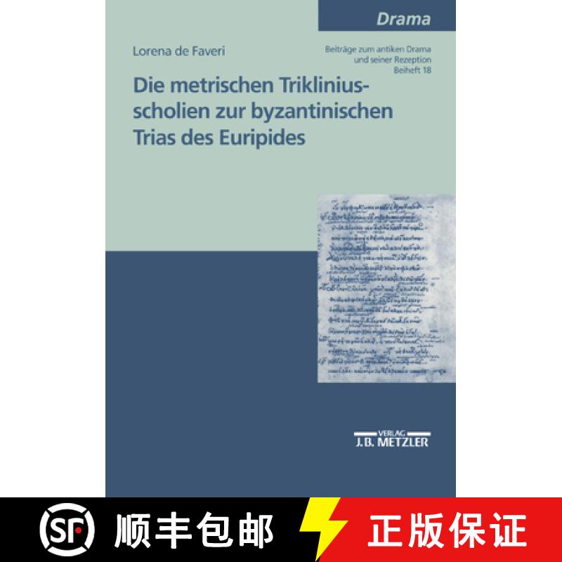 【4周达】Die Metrischen Trikliniusscholien Zur Byzantinischen Trias Des Euripides [9783476452955]